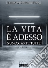 La vita è adesso libro