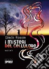 I misteri del cellulare libro di Rossin Giada