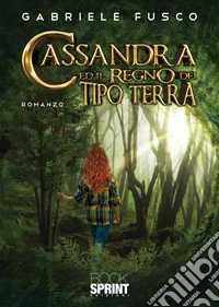 Cassandra ed il regno dei Tipo Terra libro