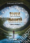 Divina umanità. Coaching e spiritualità libro