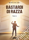 Bastardi di razza libro