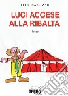 Luci accese alla ribalta libro