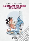 La ragazza col genio. In quarantena libro di Bonavolontà Marianna