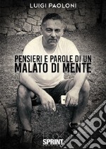 Pensieri e parole di un malato di mente