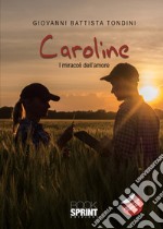 Caroline. I miracoli dell'amore libro