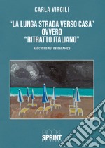 «La lunga strada verso casa» ovvero «ritratto italiano» libro