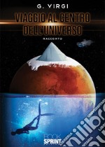 Viaggio al centro dell'universo