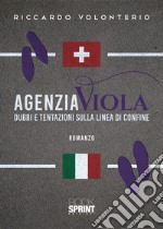 Agenzia Viola. Dubbi e tentazioni sulla linea di confine libro