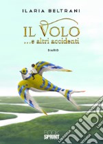 Il volo... e altri accidenti libro