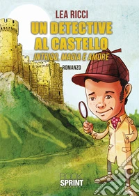 Un detective al castello. Intrigo, magia e amore libro