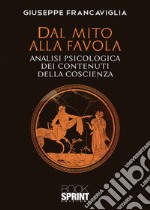 Dal mito alla favola. Analisi psicologica dei contenuti della coscienza