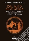 Dal mito alla favola. Analisi psicologica dei contenuti della coscienza libro di Francaviglia Giuseppe