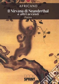 Il Nirvana di Neanderthal e altri accenti libro