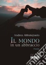 Il mondo in un abbraccio libro