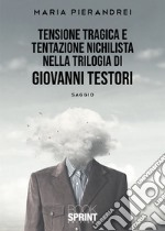 Tensione tragica e tentazione nichilista nella Trilogia di Giovanni Testori