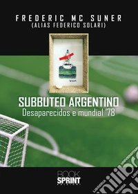 Subbuteo argentino. Desaparecidos e mundial '78 libro