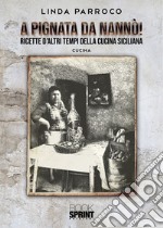 A Pignata da Nannò! Ricette d'altri tempi della cucina siciliana libro