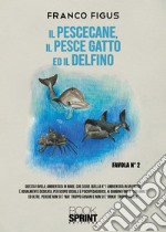 Il Pescecane, il Pesce gatto ed il Delfino libro