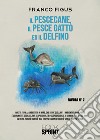 Il Pescecane, il Pesce gatto ed il Delfino libro