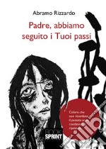 Padre, abbiamo seguito i tuoi passi libro