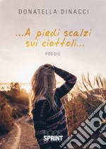 ... A piedi scalzi sui ciottoli...