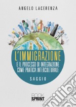 L'immigrazione e il processo di integrazione come pratica interculturale