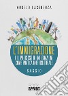 L'immigrazione e il processo di integrazione come pratica interculturale libro