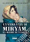 La vera vita di Miryàm, la madre di Yeshùa libro