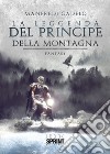 La leggenda del principe della montagna libro di Cadelo Manfredi