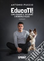 EducaTI! Come educare il tuo umano e renderlo felice