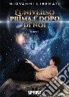 L'universo prima e dopo di noi libro