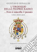 L'orgoglio delle proprie radici... non si cancella il passato libro