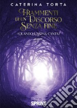 Frammenti di un discorso senza fine (quando l'anima canta) libro