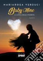 Baby mine. La danza delle emozioni libro