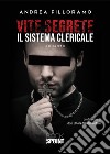 Vite segrete. Il sistema clericale libro di Filloramo Andrea