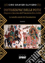 Distrazione dalla peste. Stupore e fascino dell'incontro fra civiltà. Le novelle arabe del Decamerone libro