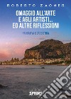 Omaggio all'arte e agli artisti... ed altre riflessioni libro di Zaoner Roberto