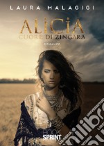 Alicia. Cuore di zingara libro