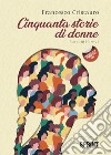 Cinquanta storie di donne libro di Cristauro Francesco