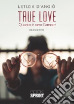 True love. Quanto è vero l'amore