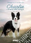 Charlie e il senso dell'amicizia libro