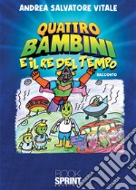 Quattro bambini e il re del tempo libro