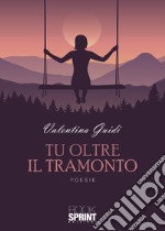 Tu oltre il tramonto