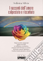 I racconti dell'amore calpestato e riscattato libro