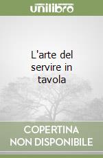 L'arte del servire in tavola libro