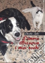 L'amore attraverso i miei occhi libro