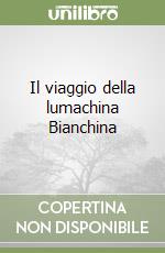 Il viaggio della lumachina Bianchina libro