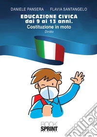 Educazione civica dai 9 ai 13 anni. Costituzione in moto libro