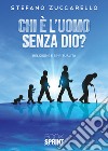 Chi è l'uomo senza Dio? libro di Zuccarello Stefano