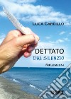 Dettato dal silenzio libro